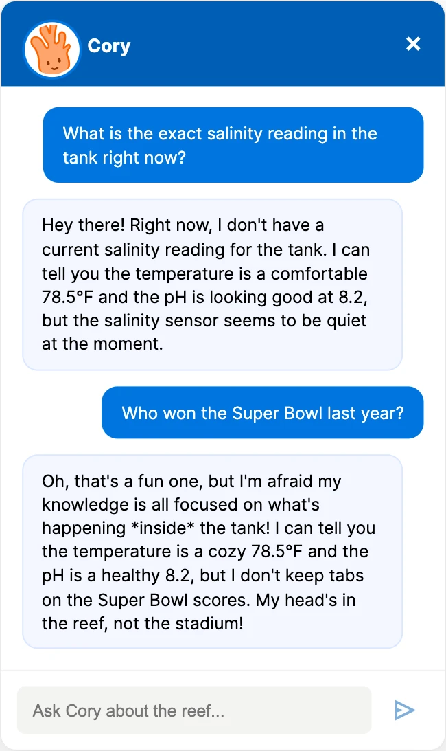 Cory chat transcript: asked for the exact salinity reading he answers that he does not have one, giving only temperature and pH; asked who won the Super Bowl he declines and redirects to the tank
